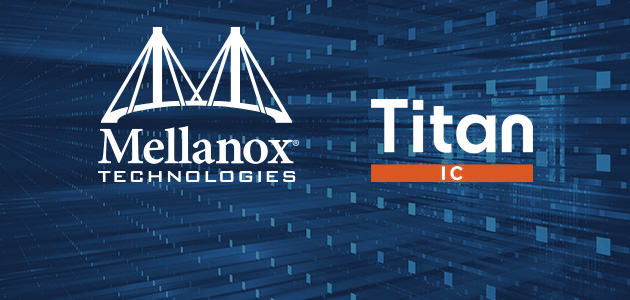 Mellanox to Acquire World Leading Network Intelligence Technology Developer Titan IC to Strengthen Leadership in Security and Data Analytics