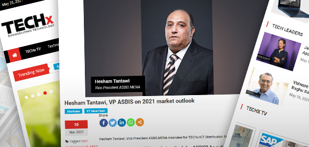 Hesham Tantawi, Vice President ASBIS MENA talked to “TECHx ICT Distribution Feature” on 2021 market outlook